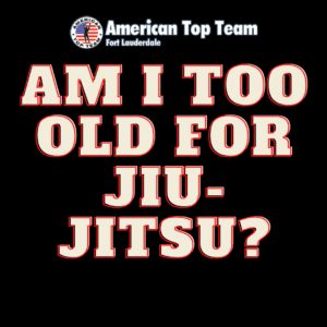 Am I too old to start training Brazilian Jiu Jitsu?